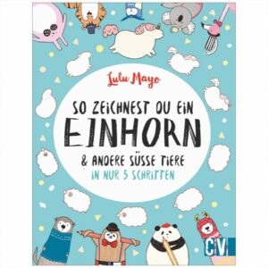 Christophorus Verlag So zeichnest du ein Einhorn & andere süße Tiere in nur 5...