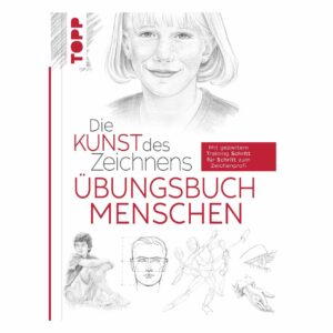 TOPP Die Kunst des Zeichnens Übungsbuch - Menschen