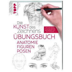 TOPP Die Kunst des Zeichnens Übungsbuch - Anatomie