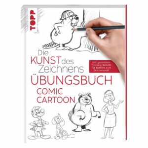 TOPP Die Kunst des Zeichnens - Comic Cartoon Übungsbuch