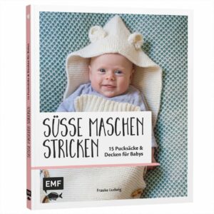 EMF Süße Maschen stricken - 15 Pucksäcke und Decken für Babys